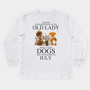 Never Underestimate An Old Lady Who Loves Dogs And Was Born In July Kids Long Sleeve T-Shirt